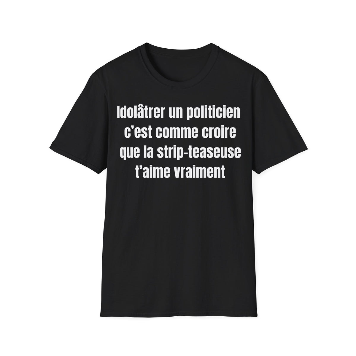 Idolâtrer un politicien, c’est comme croire que la strip-teaseuse t’aime vraiment