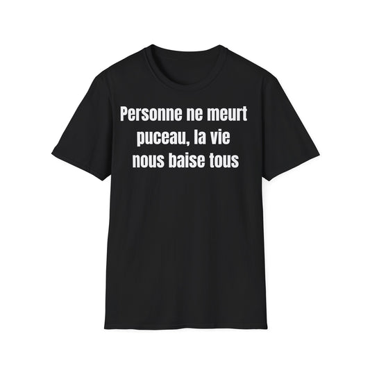 Personne ne meurt puceau, la vie nous baise tous.