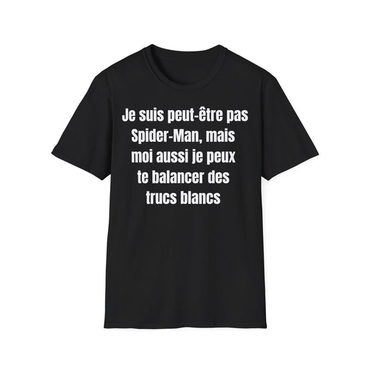 Je suis peut-être pas Spider-Man, mais moi aussi je peux te balancer des trucs blancs dessus