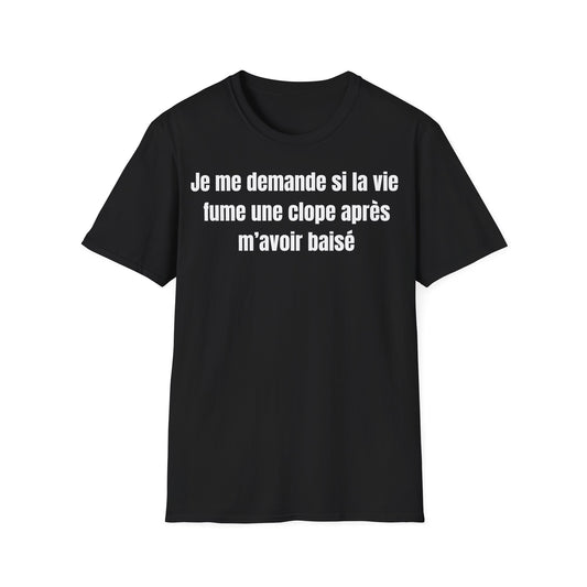 Je me demande si la vie fume une clope après m’avoir baisé