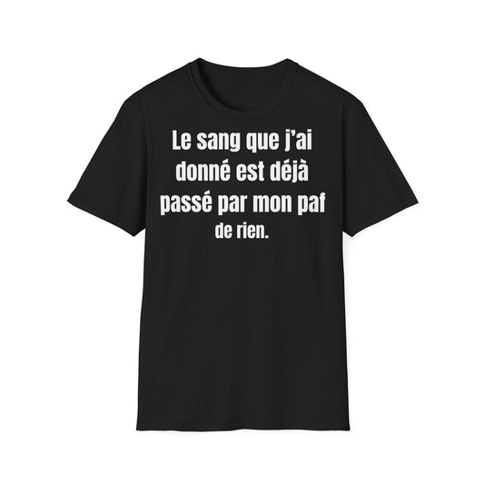 Le sang que j’ai donné est déjà passé par mon paf, de rien.